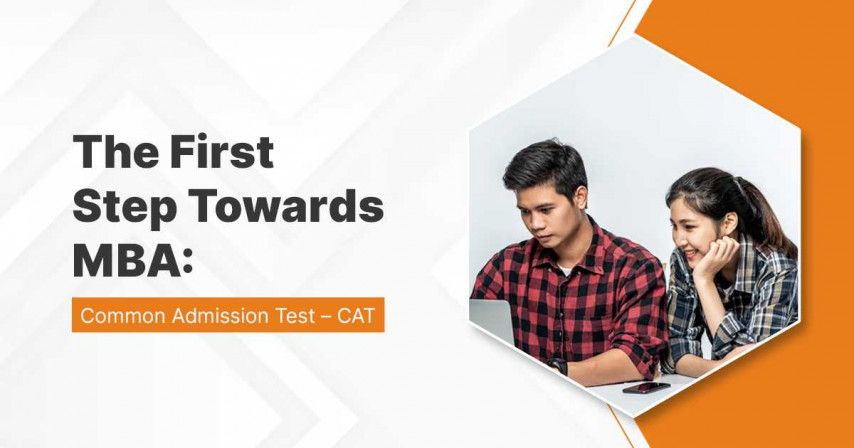 The First Step Towards MBA: Common Admission Test – CAT