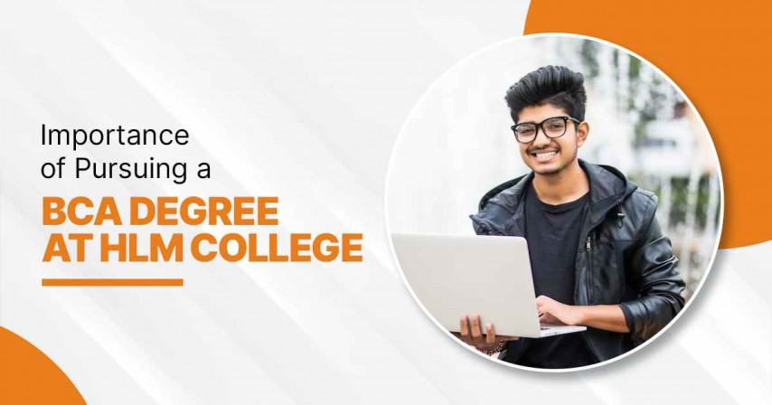 Importance of Pursuing a BCA Degree at HLM College