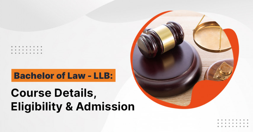 Bachelor of Law - LLB: Course Details, Eligibility and Admission
