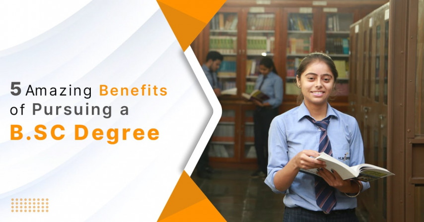 5 Amazing Benefits of Pursuing a B.Sc Degree