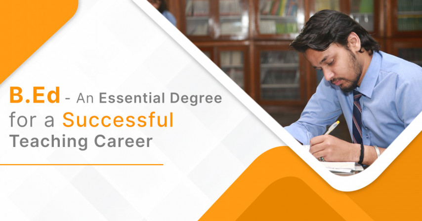 B.Ed - An Essential Degree for a Successful Teaching Career